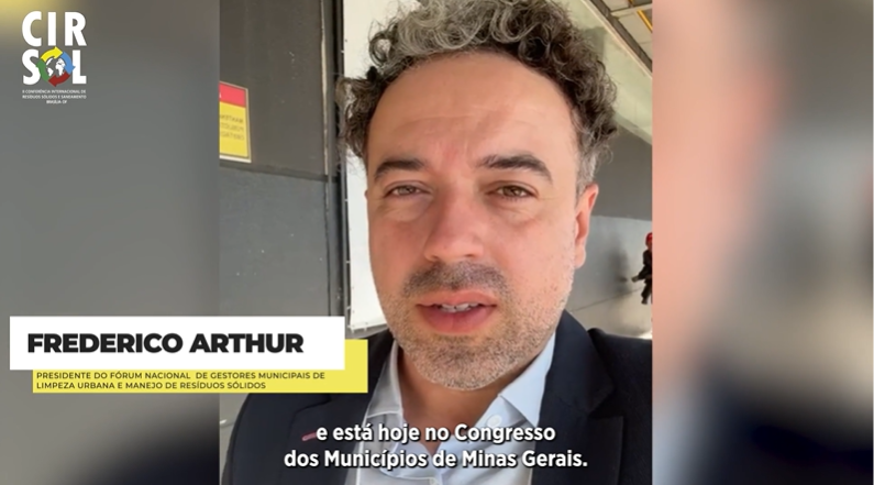 Frederico Arthur, presidente do Fórum Nacional de Gestores de Limpeza Urbana, fala sobre a II CIRSOL